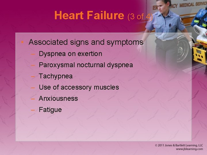 Heart Failure (3 of 4) • Associated signs and symptoms – Dyspnea on exertion