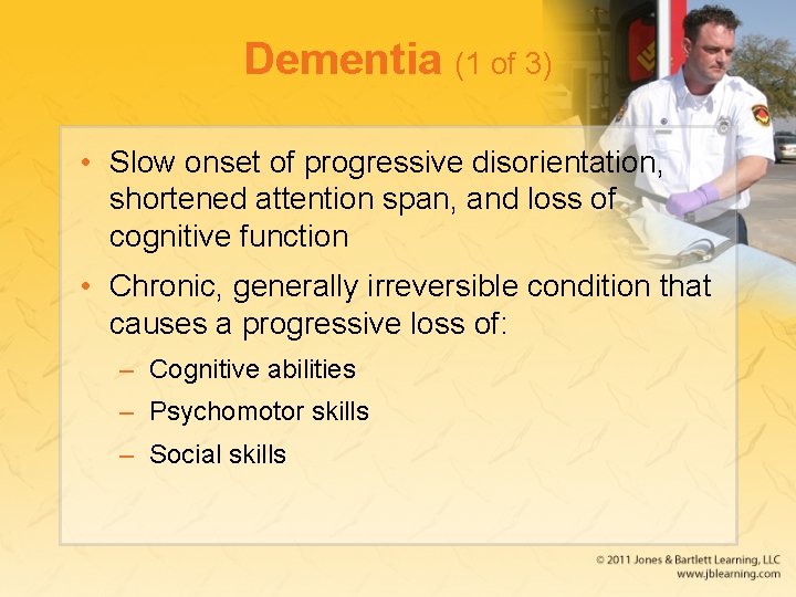 Dementia (1 of 3) • Slow onset of progressive disorientation, shortened attention span, and
