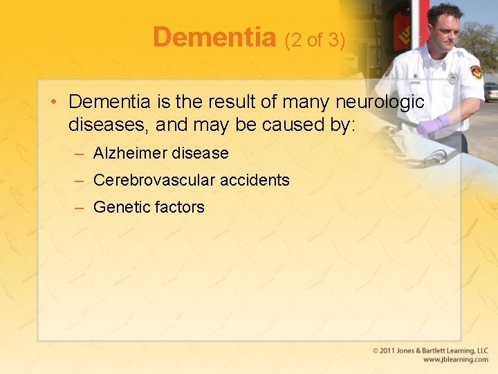 Dementia (2 of 3) • Dementia is the result of many neurologic diseases, and