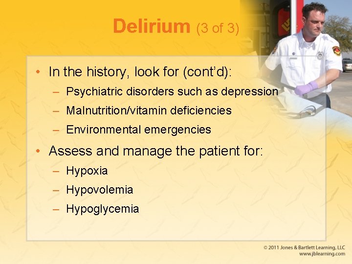 Delirium (3 of 3) • In the history, look for (cont’d): – Psychiatric disorders