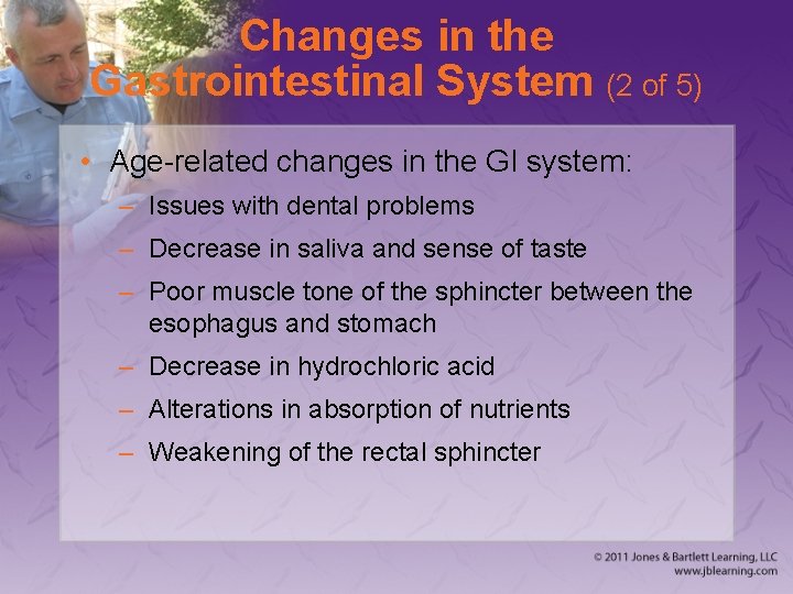 Changes in the Gastrointestinal System (2 of 5) • Age-related changes in the GI