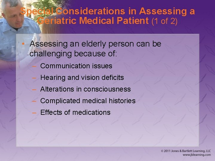 Special Considerations in Assessing a Geriatric Medical Patient (1 of 2) • Assessing an