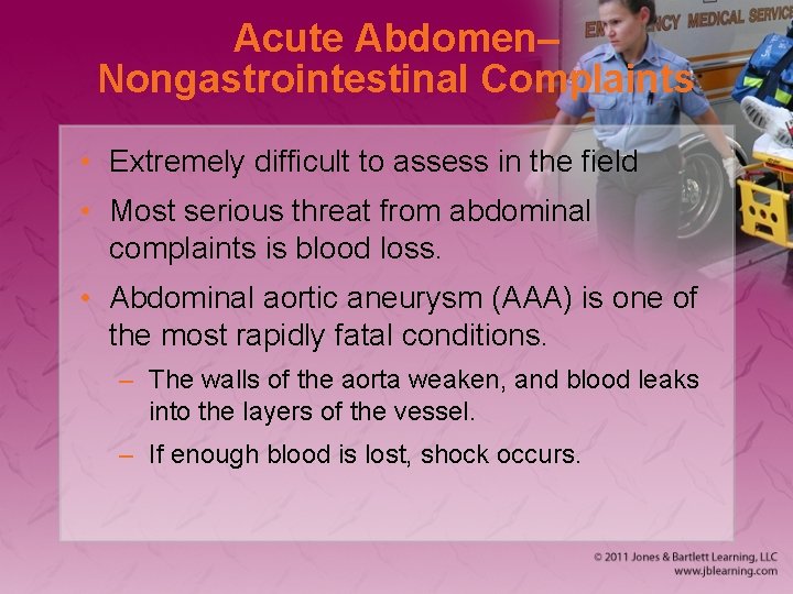 Acute Abdomen– Nongastrointestinal Complaints • Extremely difficult to assess in the field • Most