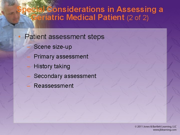 Special Considerations in Assessing a Geriatric Medical Patient (2 of 2) • Patient assessment