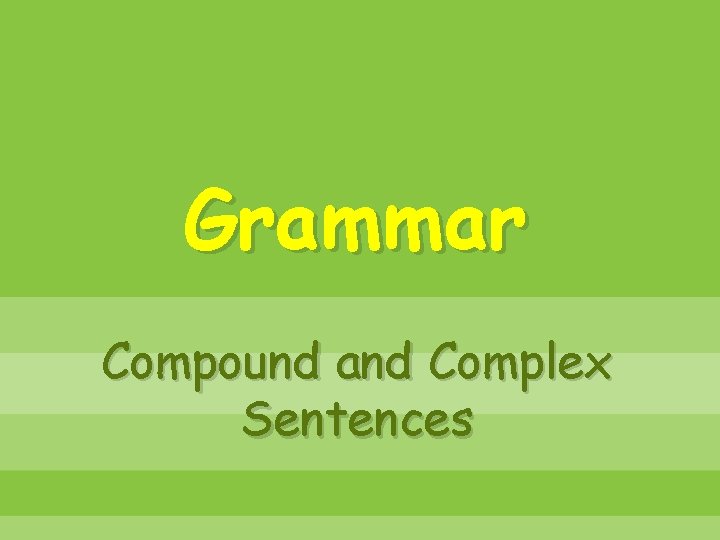 Grammar Compound and Complex Sentences 