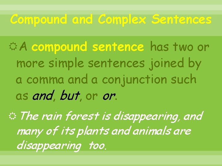 Compound and Complex Sentences A compound sentence has two or more simple sentences joined