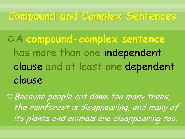Compound and Complex Sentences A compound-complex sentence has more than one independent clause and
