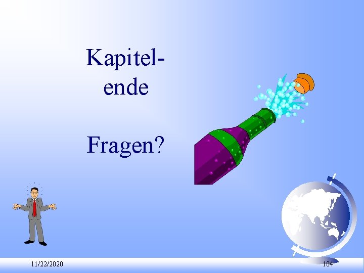 Kapitel ende Fragen? 11/22/2020 104 