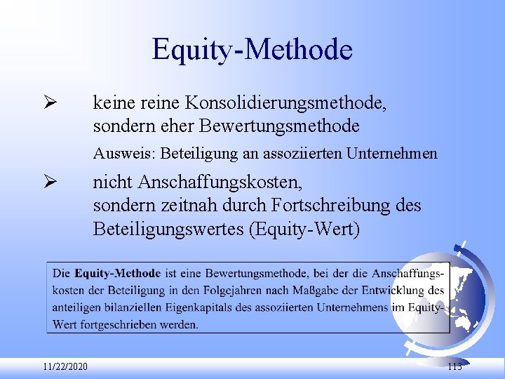 Equity Methode keine reine Konsolidierungsmethode, sondern eher Bewertungsmethode Ausweis: Beteiligung an assoziierten Unternehmen 11/22/2020
