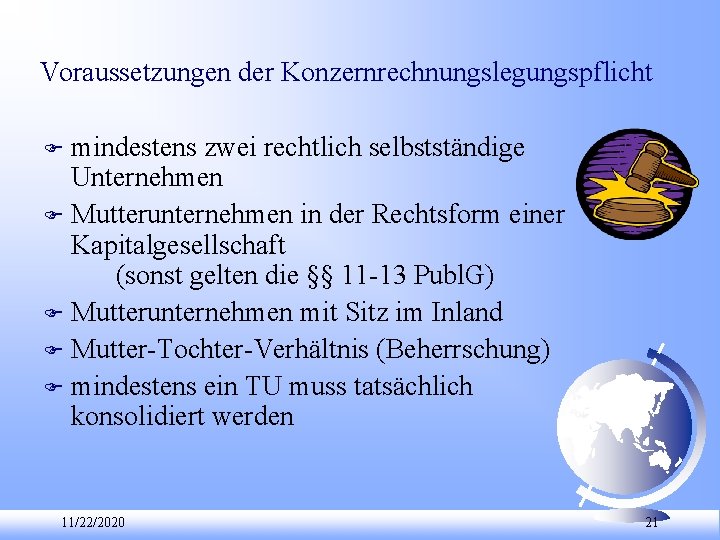 Voraussetzungen der Konzernrechnungslegungspflicht mindestens zwei rechtlich selbstständige Unternehmen F Mutterunternehmen in der Rechtsform einer