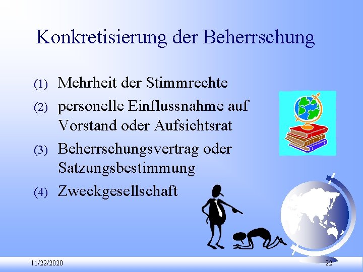 Konkretisierung der Beherrschung (1) (2) (3) (4) Mehrheit der Stimmrechte personelle Einflussnahme auf Vorstand