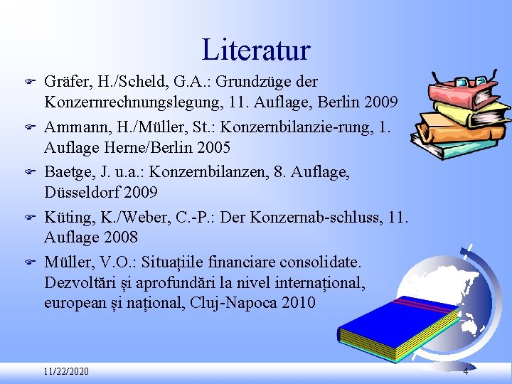 Literatur F F F Gräfer, H. /Scheld, G. A. : Grundzüge der Konzernrechnungslegung, 11.