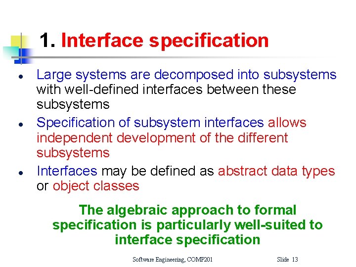 1. Interface specification l l l Large systems are decomposed into subsystems with well-defined