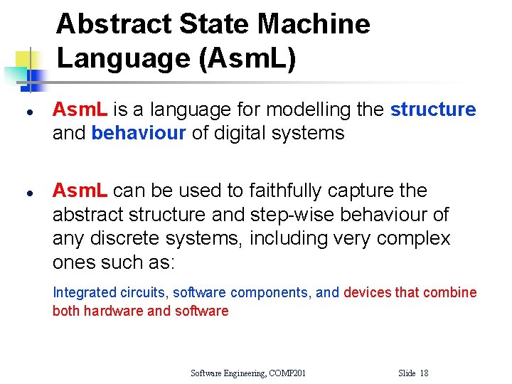 Abstract State Machine Language (Asm. L) l l Asm. L is a language for