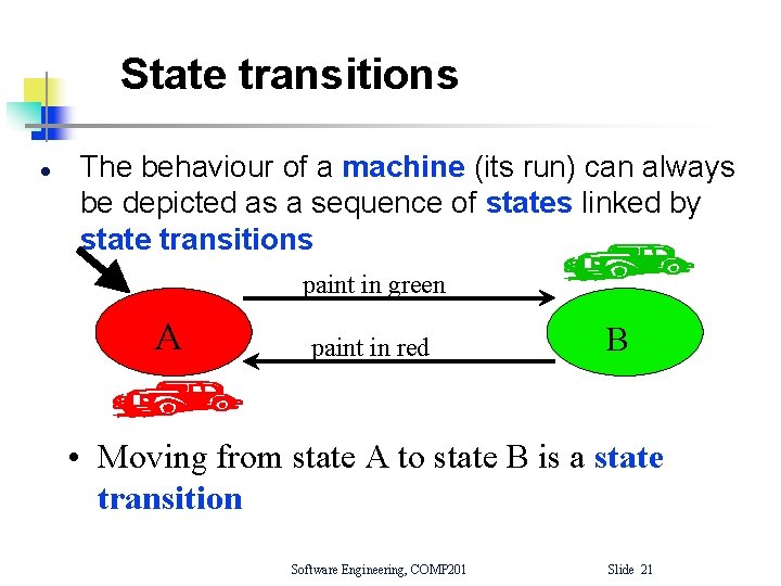 State transitions l The behaviour of a machine (its run) can always be depicted