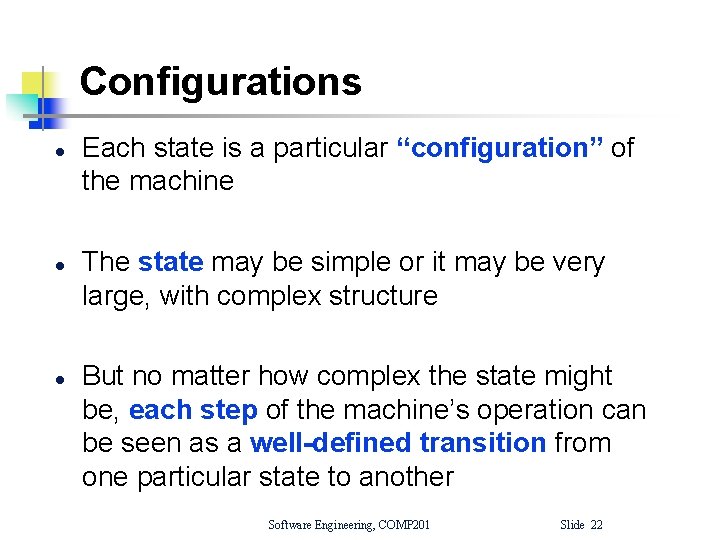 Configurations l l l Each state is a particular “configuration” of the machine The