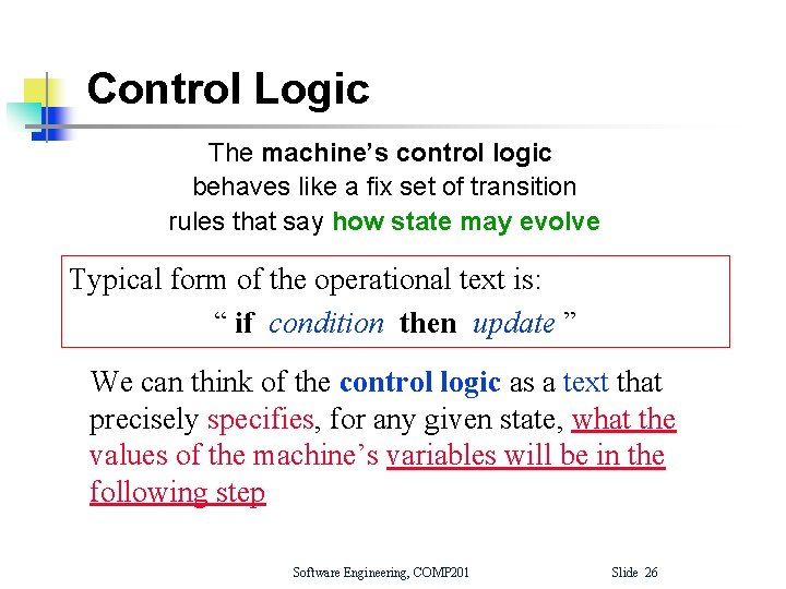 Control Logic The machine’s control logic behaves like a fix set of transition rules