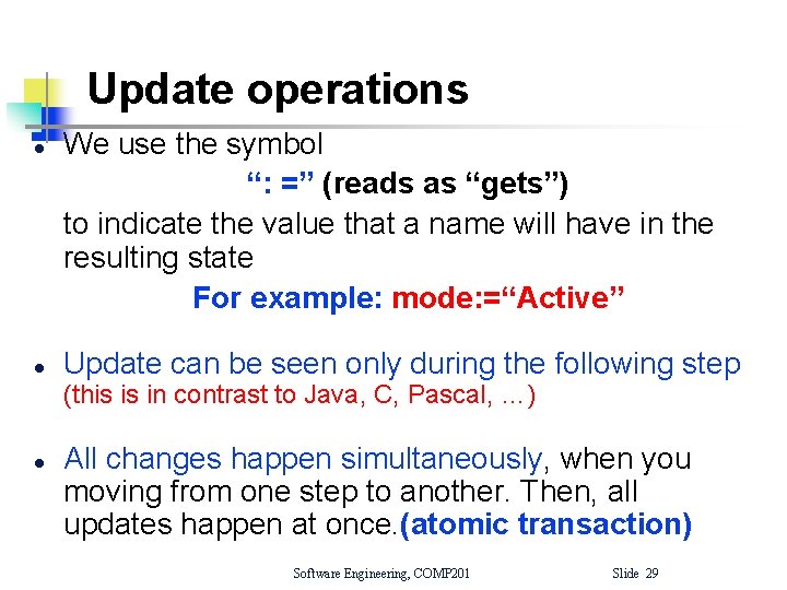 Update operations l l We use the symbol “: =” (reads as “gets”) to