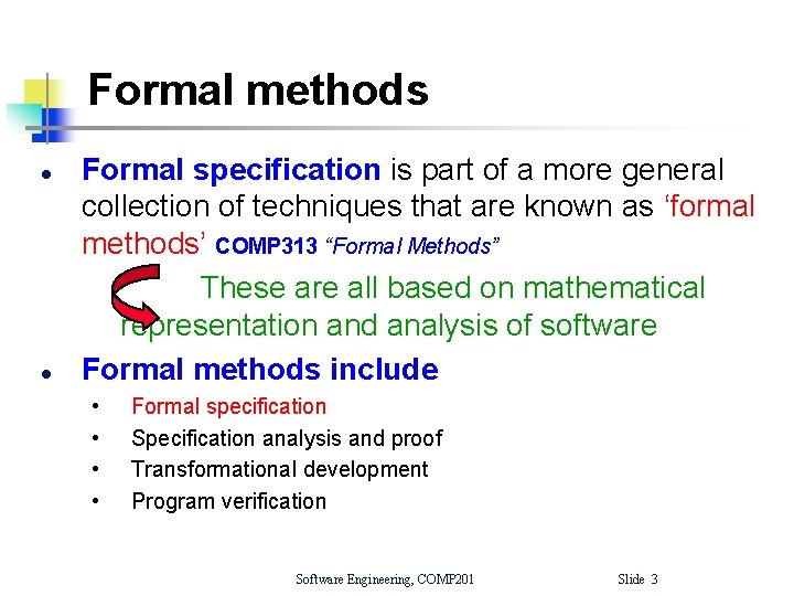 Formal methods l l Formal specification is part of a more general collection of