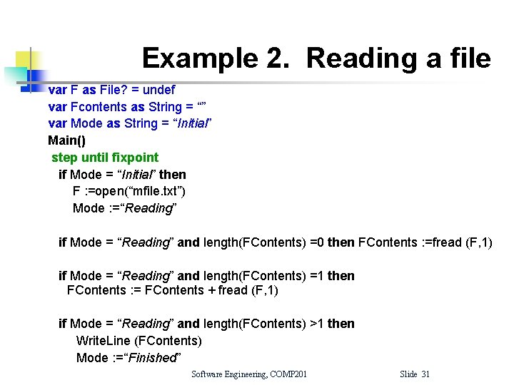 Example 2. Reading a file var F as File? = undef var Fcontents as