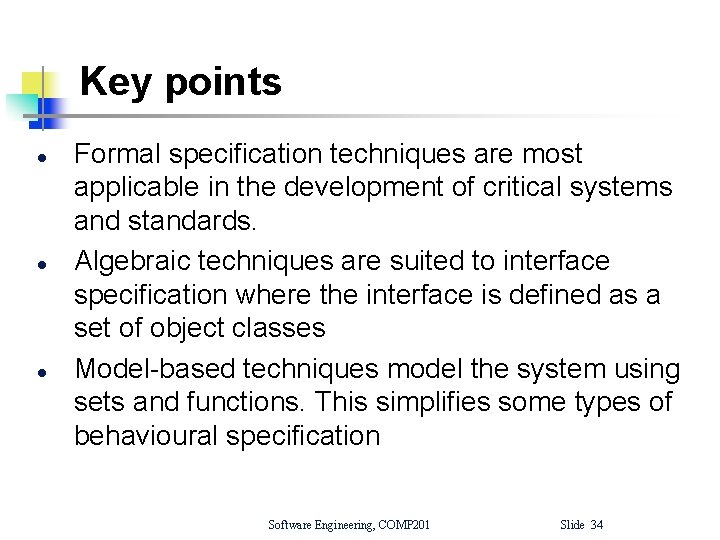 Key points l l l Formal specification techniques are most applicable in the development