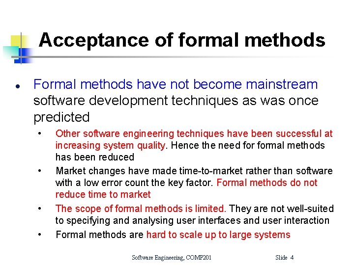 Acceptance of formal methods l Formal methods have not become mainstream software development techniques