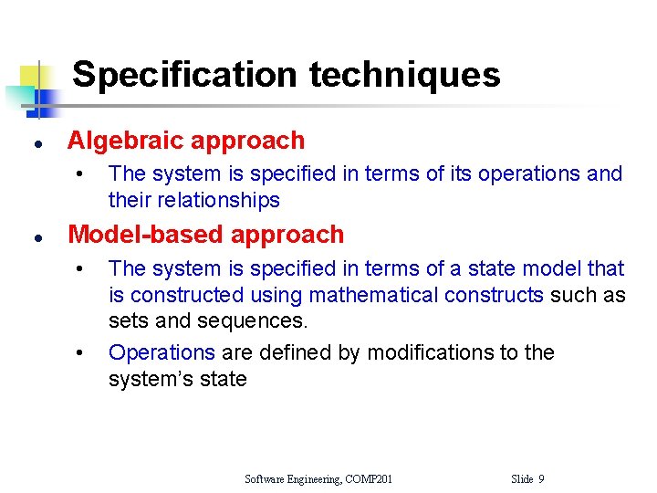 Specification techniques l Algebraic approach • l The system is specified in terms of