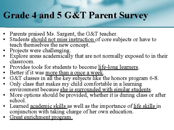 Grade 4 and 5 G&T Parent Survey • Parents praised Ms. Sargent, the G&T