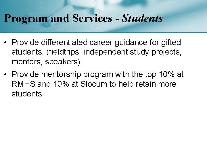 Program and Services - Students • Provide differentiated career guidance for gifted students. (fieldtrips,