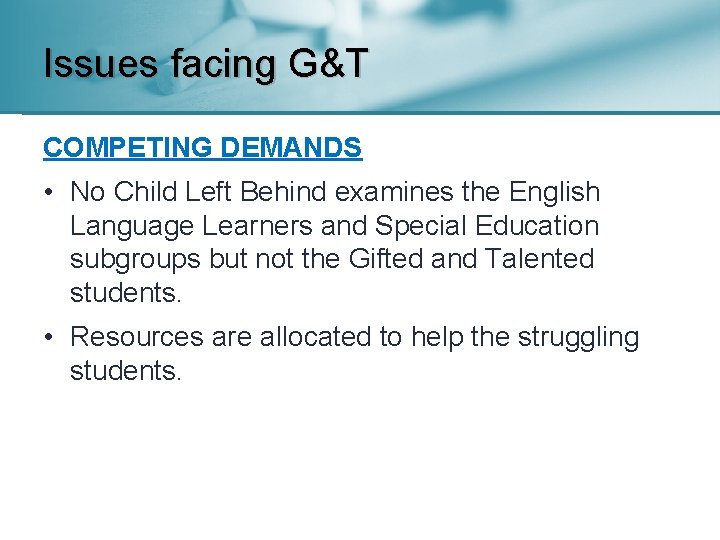 Issues facing G&T COMPETING DEMANDS • No Child Left Behind examines the English Language