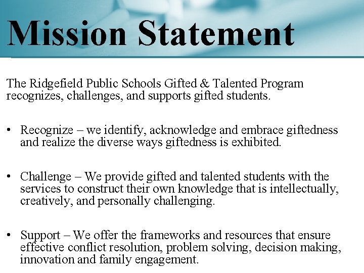 Mission Statement The Ridgefield Public Schools Gifted & Talented Program recognizes, challenges, and supports