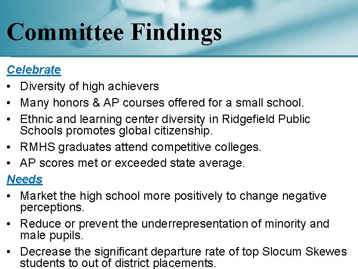 Committee Findings Celebrate • Diversity of high achievers • Many honors & AP courses