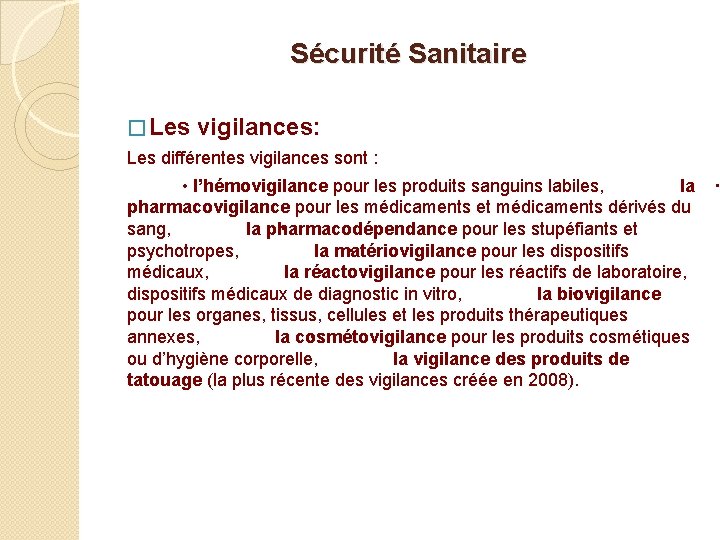 Sécurité Sanitaire � Les vigilances: Les différentes vigilances sont :   • l’hémovigilance pour