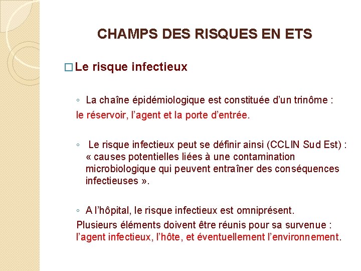 CHAMPS DES RISQUES EN ETS � Le risque infectieux ◦ La chaîne épidémiologique est