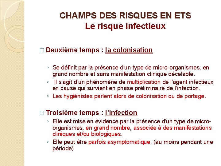 CHAMPS DES RISQUES EN ETS Le risque infectieux � Deuxième temps : la colonisation