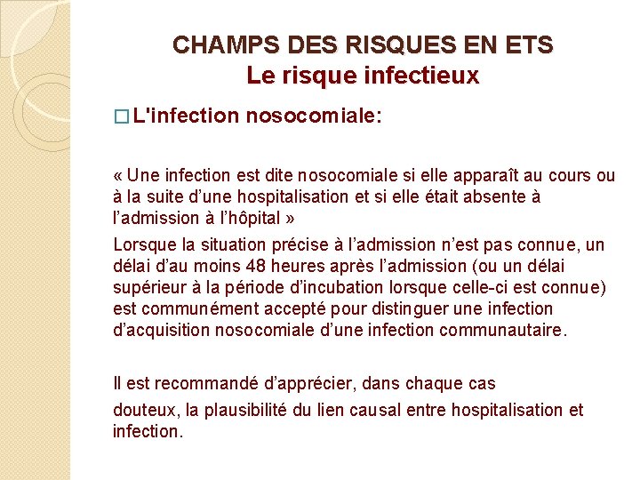 CHAMPS DES RISQUES EN ETS Le risque infectieux � L'infection nosocomiale: « Une infection