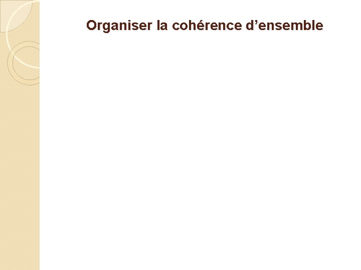 Organiser la cohérence d’ensemble 