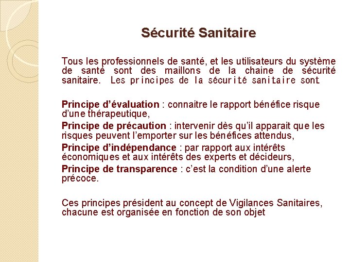 Sécurité Sanitaire Tous les professionnels de santé, et les utilisateurs du système de santé