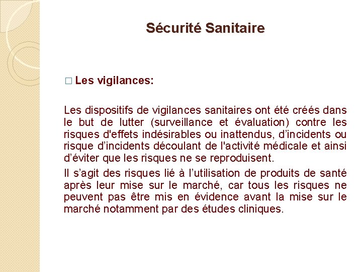 Sécurité Sanitaire � Les vigilances: Les dispositifs de vigilances sanitaires ont été créés dans