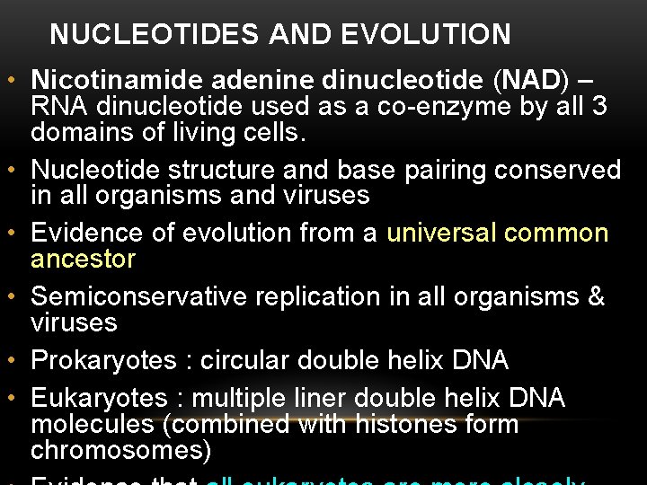 NUCLEOTIDES AND EVOLUTION • Nicotinamide adenine dinucleotide (NAD) – RNA dinucleotide used as a NUCLEOTIDES AND EVOLUTION • Nicotinamide adenine dinucleotide (NAD) – RNA dinucleotide used as a