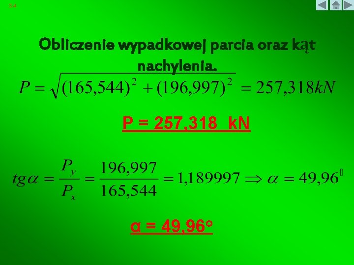 2. 4 Obliczenie wypadkowej parcia oraz kąt nachylenia. P = 257, 318 k. N