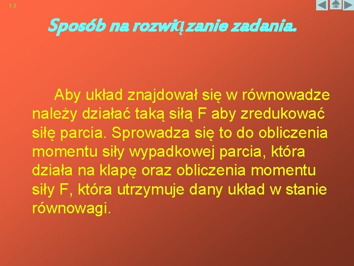 1. 2 Sposób na rozwiązanie zadania. Aby układ znajdował się w równowadze należy działać