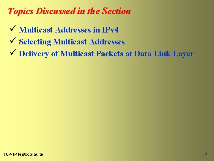 Topics Discussed in the Section ü Multicast Addresses in IPv 4 ü Selecting Multicast