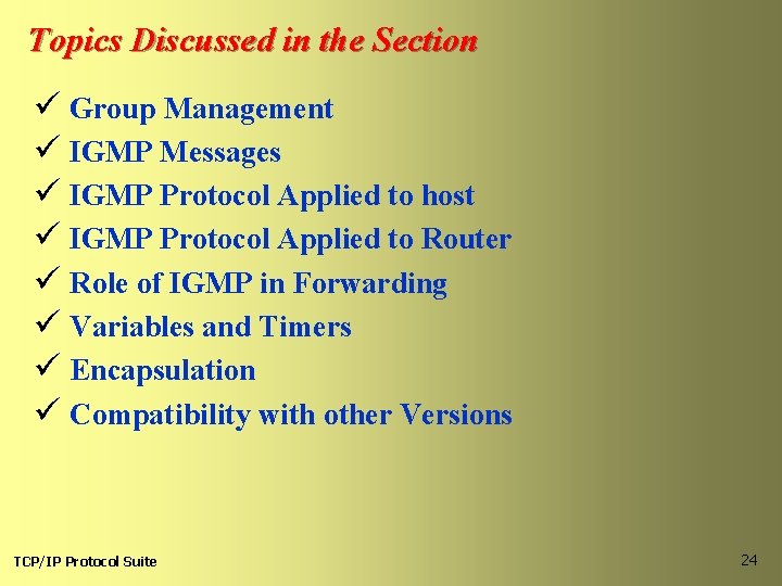Topics Discussed in the Section ü Group Management ü IGMP Messages ü IGMP Protocol