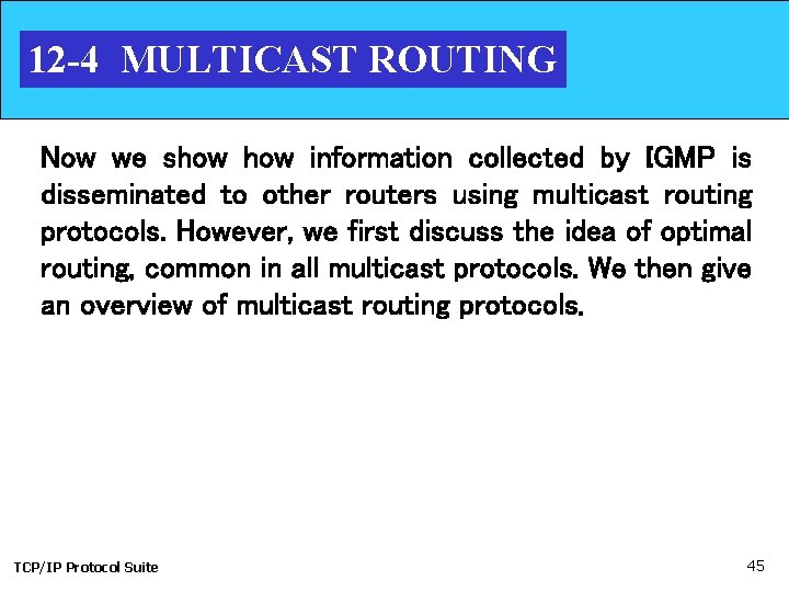 12 -4 MULTICAST ROUTING Now we show information collected by IGMP is disseminated to