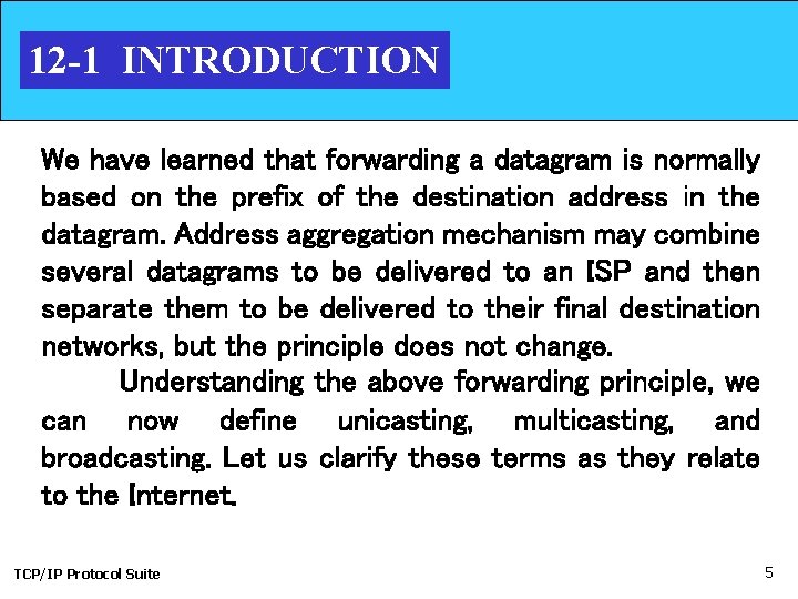 12 -1 INTRODUCTION We have learned that forwarding a datagram is normally based on