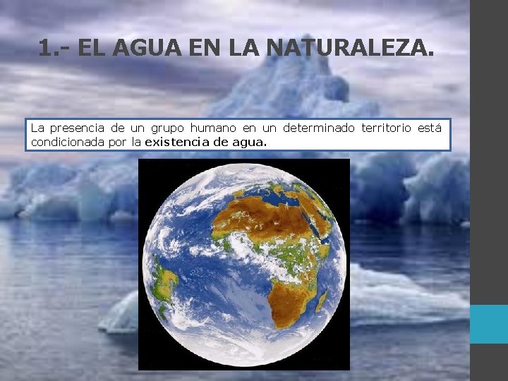 1. - EL AGUA EN LA NATURALEZA. La presencia de un grupo humano en 1. - EL AGUA EN LA NATURALEZA. La presencia de un grupo humano en