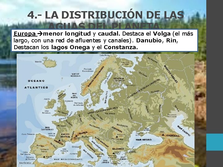 4. - LA DISTRIBUCIÓN DE LAS AGUAS DEL PLANETA. Europa menor longitud y caudal. 4. - LA DISTRIBUCIÓN DE LAS AGUAS DEL PLANETA. Europa menor longitud y caudal.