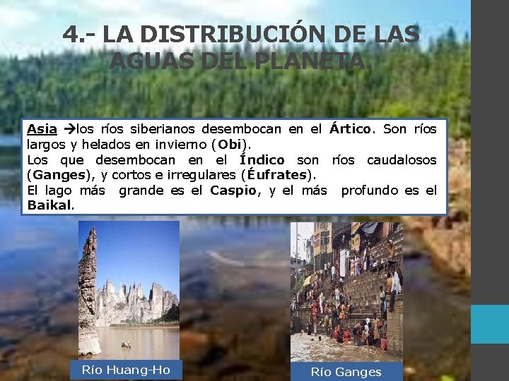 4. - LA DISTRIBUCIÓN DE LAS AGUAS DEL PLANETA. Asia los ríos siberianos desembocan