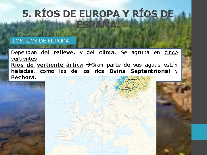 5. RÍOS DE EUROPA Y RÍOS DE ESPAÑA. LOS RÍOS DE EUROPA. Dependen del